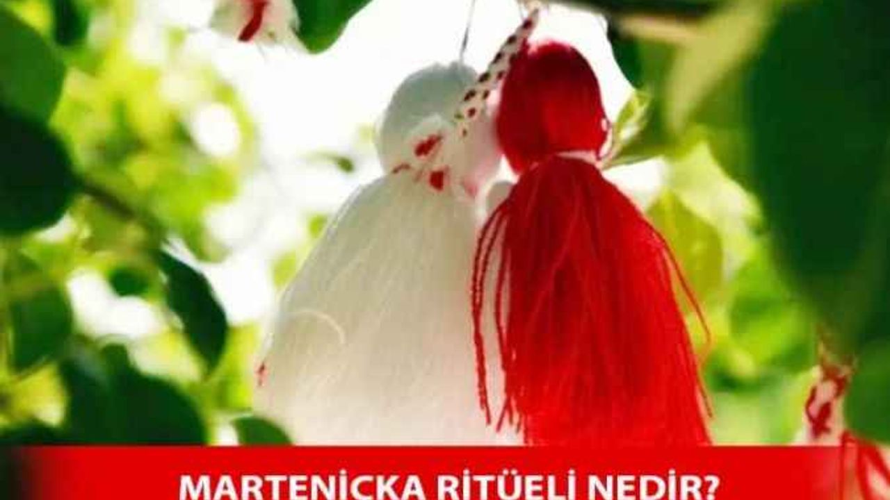 Marteniçka Nedir, Ne Anlama Geliyor?
