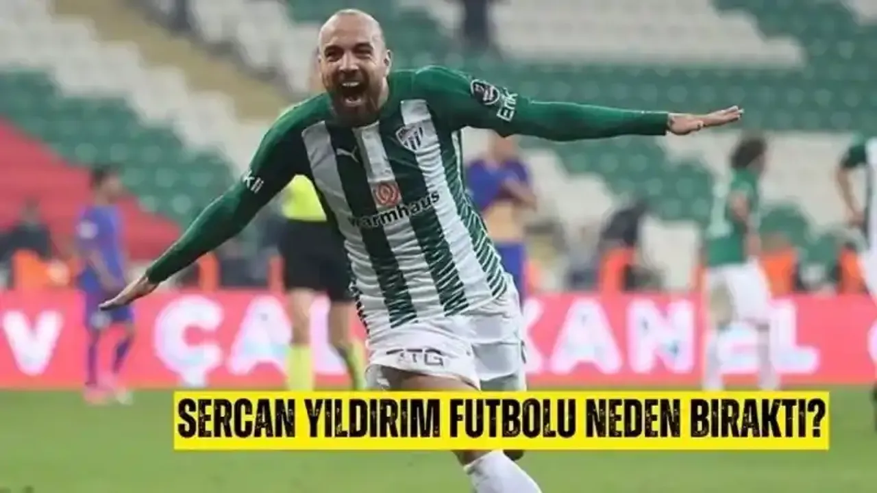 Sercan Yıldırım Neden Futbolu Bıraktı?