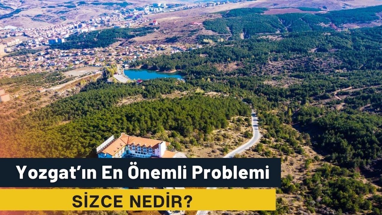 Yozgat’ın En Önemli Problemi Sizce Nedir?