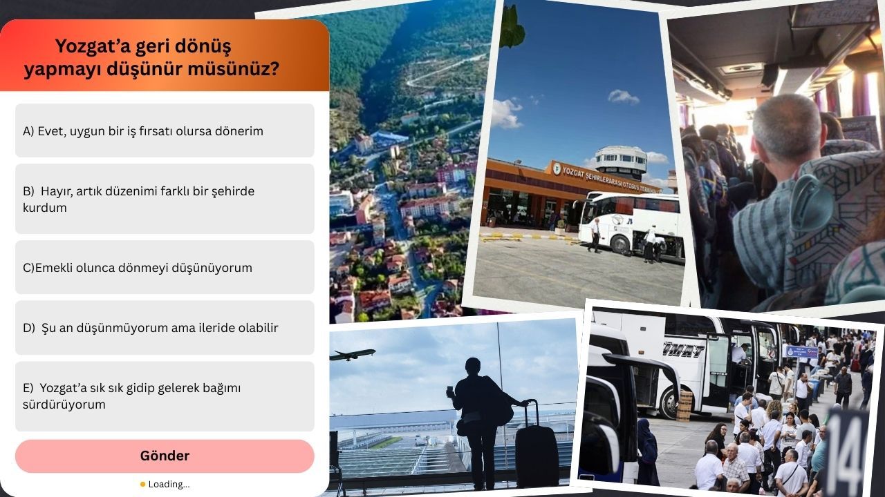 Yozgat’a geri dönüş yapmayı düşünür müsünüz?