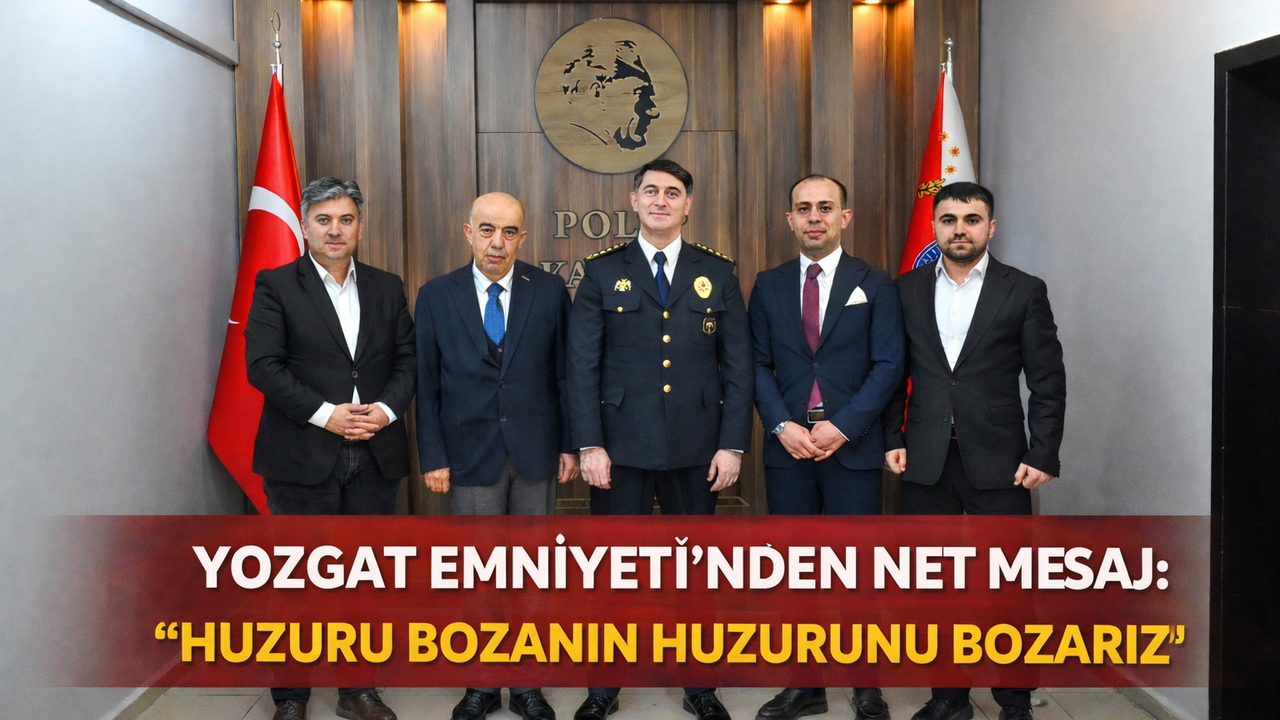 Yozgat Emniyeti’nden Net Mesaj: Huzuru Bozanın Huzurunu Bozarız