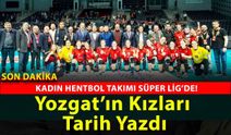 Yozgat Tarih Yazdı: Kadın Hentbol Takımı Süper Lig’de! Tribünlerde Birlik, Sahada Destan