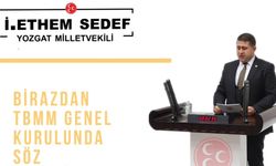 MHP Yozgat Milletvekili İbrahim Ethem Sedef TBMM'de konuşacak!