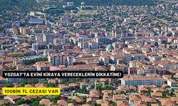 Yozgat'ta Evini Kiraya Vereceklerin Dikkatine! 100 Bin TL Cezası Var!