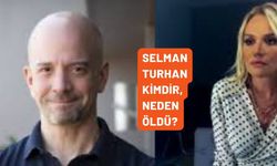 Selman Turhan Kimdir, Neden Öldü?