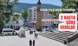 Yozgat'ta O Belge İsteniyor! 15 Gün Süre Verildi