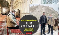 Bir Yozgatlı'dan Halep Kalesi'nde özgürlük kahvesi