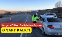 Yozgatlı Ehliyet Sahiplerine Duyuru: O Şart Kalktı