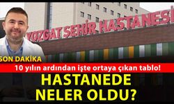 Türkiye’nin İlk Şehir Hastanesi Yozgat Şehir Hastanesi’nde 10 yılda neler oldu? İşte çok şaşıracağınız o gerçekler!