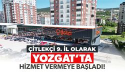 Çitlekçi Yozgat’ta Kapılarını Açtı!