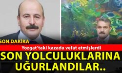 Cenaze dönüşü Yozgat’ta yaşanan kazada vefat etmişlerdi!