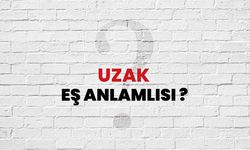 Uzak Kelimesinin Eş Anlamlısı Nedir