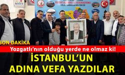 İstanbul’daki Yozgatlılardan anlamlı vefa: hayırsever iş insanı için öyle bir şey yaptılar ki!