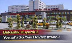 Bakanlık Duyurdu! Yozgat’a 26 Yeni Doktor Atandı!