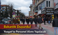 Bakanlık Duyurdu! Yozgat’ta Personel Alımı Yapılacak