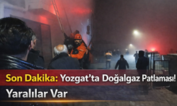 Son Dakika: Yozgat’ta Doğalgaz Patlaması Yaralılar Var