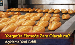 Yozgat'ta Ekmeğe Zam Olacak mı? Açıklama Yeni Geldi..