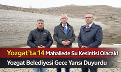Yozgat’ta 14 Mahallede Su Kesintisi Olacak! Yozgat Belediyesi Gece Yarısı Duyurdu