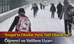 Yozgat’ta Okullar Yarın Tatil Olacak mı? İşte Son Durum