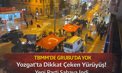 TBMM’de Grubu da Yok: Yozgat’ta Dikkat Çeken Yürüyüş! Yeni Parti Sahaya İndi