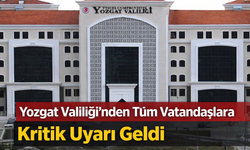 Yozgat Valiliği’nden Vatandaşlara Kritik Çağrı!