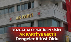 Yozgat’ta O Partiden 3 İsim AK Parti’ye Geçti! Dengeler Altüst Oldu