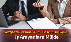 Yozgat'ta Personel Alımı Başvurusu Başladı! İş Arayanlara Müjde