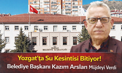 Yozgat’ta Su Kesintisi Bitiyor! Belediye Başkanı Kazım Arslan Müjdeyi Verdi