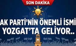 AK Parti’nin Önemli İsmi Yozgat’ta Geliyor..