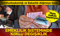 Cumhurbaşkanlığı ve Bakanlık Harekete Geçti: Emeklilik Sisteminde Yeni Düzenleme