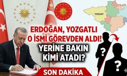 Erdoğan, Yozgatlı O İsmi Görevden Aldı! Yerine Bakın Kimi Atadı?