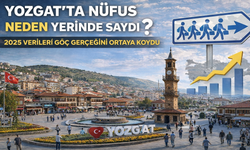 Yozgat’ta Nüfus Neden Yerinde Saydı? 2025 Verileri Göç Gerçeğini Ortaya Koydu