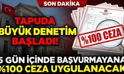 Tapuda Denetim Başladı: 5 Gün İçinde Başvurmayanlara Yüzde 100 Ceza Uygulanacak