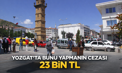 Yozgat’ta Bunu Yapmanın Cezası 23 Bin TL