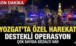 Yozgat'ta Özel Harekat Destekli Operasyon Çok Sayıda Gözaltı Var