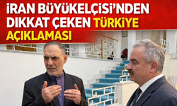 İran Büyükelçisi'nden Dikkat Çeken Türkiye Açıklaması