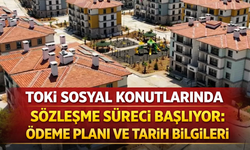 TOKİ Sosyal Konutlarında Sözleşme Süreci Başlıyor: Ödeme Planı ve Tarih Bilgileri