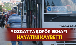 Yozgat’ta Şoför Esnafı Hayatını Kaybetti