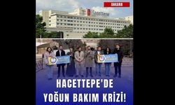 Hacettepe Üniversitesi Yoğun Bakımında Personel ve Standart Krizi İddiaları