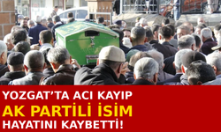 Yozgat’ta AK Parti’li İsim Hayatını Kaybetti!