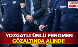 Yozgatlı Ünlü Fenomen Gözaltında Alındı!