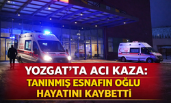 Yozgat’ta Acı Kaza: Tanınmış Esnafın Oğlu Hayatını Kaybetti