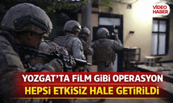 Yozgat’ta Film Gibi Operasyon Hepsi Etkisiz Hale Getirildi