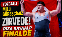 Yozgat'lı Milli Güreşçimiz Zirvede! Rıza Kayaalp Finalde