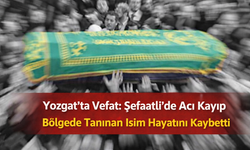 Yozgat Şefaatli’de Acı Kayıp