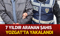 Yozgat’ta 7 Yıldır Aranan Şahıs Yakalandı