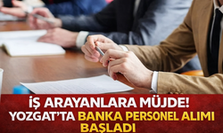 İş Arayanlara Müjde! Yozgat’ta Banka Personel Alımı Başladı
