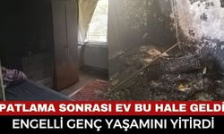 Korkunç Patlama Evde Yangın Çıktı! Engelli Genç Hayatını Kaybetti