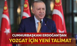 Cumhurbaşkanı Erdoğan’dan Yozgat İçin Yeni Talimat