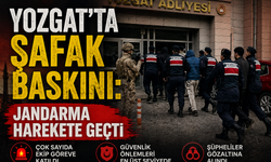 Yozgat’ta Şafak Baskını: Jandarma Harekete Geçti